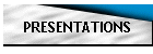 PRESENTATIONS